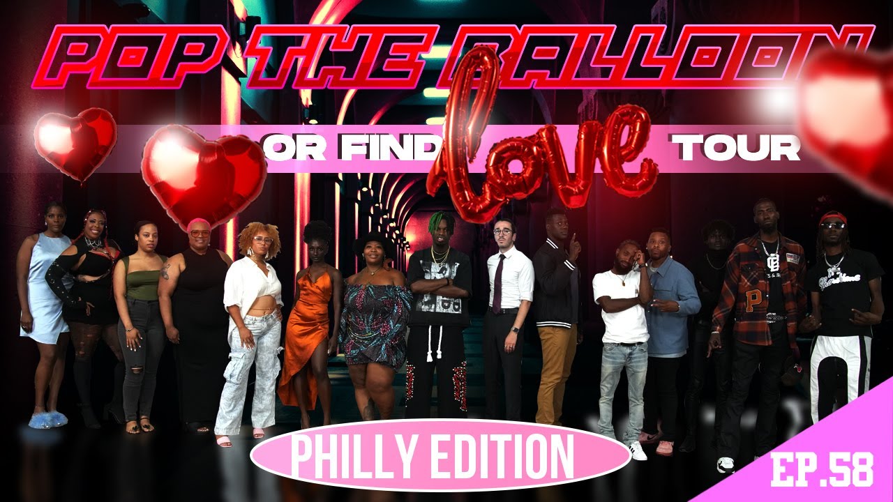 POP THE BALLOON OR FIND LOVE | PHILADELPHIA (PHILLY), PENNSYLVANIA | EP.58 official thumbnail