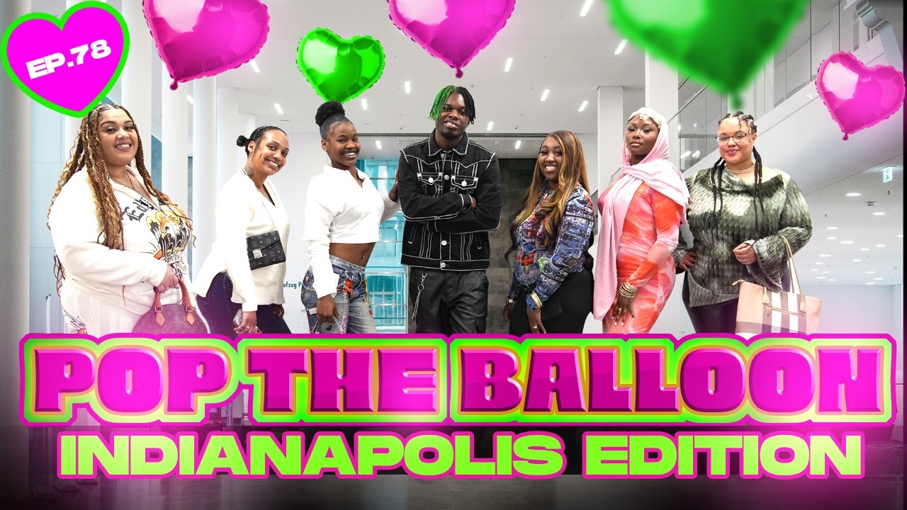 POP THE BALLOON OR FIND LOVE | INDIANAPOLIS EDITION | EP.78 official thumbnail