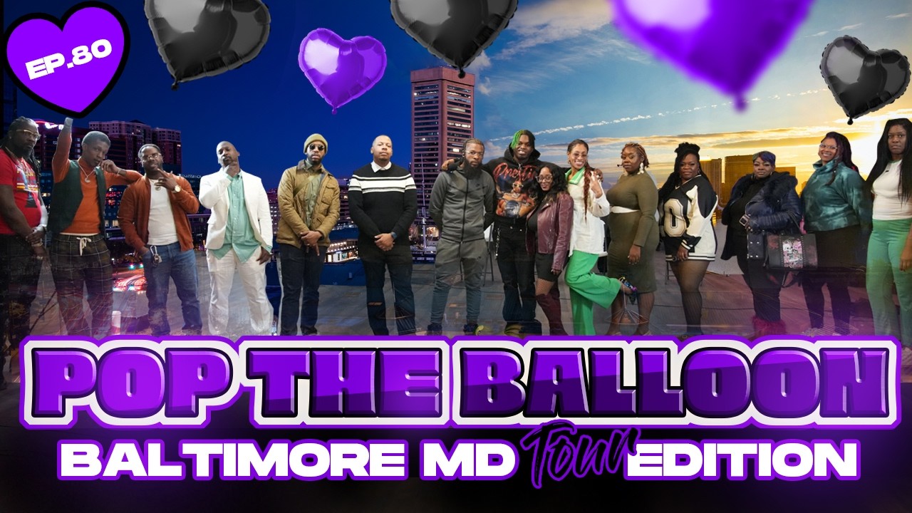 POP THE BALLOON OR FIND LOVE | BALTIMORE, MARYLAND EDITION | EP.80 official thumbnail
