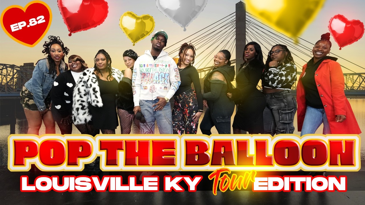 POP THE BALLOON OR FIND LOVE | LOUISVILLE, KENTUCKY EDITION | EP.82 official thumbnail