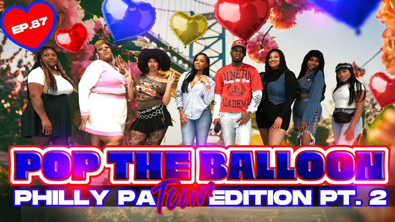 POP THE BALLOON OR FIND LOVE | PHILADELPHIA (PHILLY), PENNSYLVANIA EDITION | EP.87 official thumbnail
