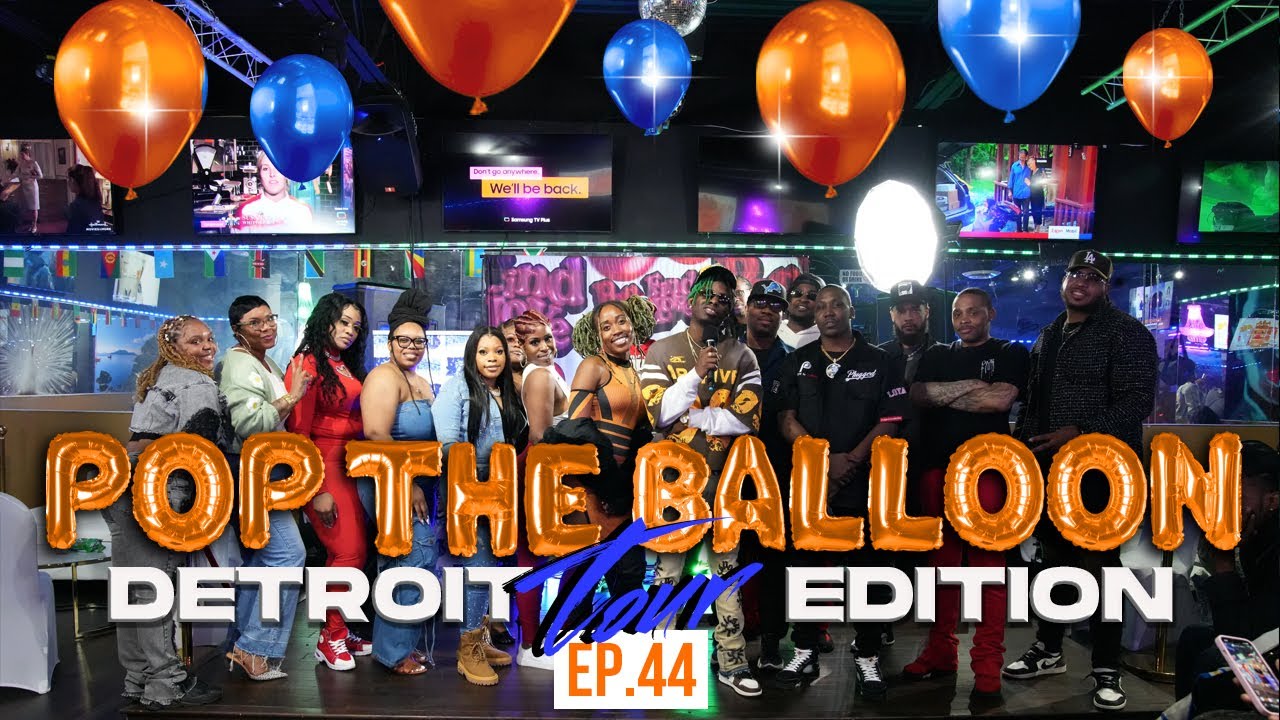 POP THE BALLOON OR FIND LOVE | DETROIT EDITION | EP. 44 official thumbnail